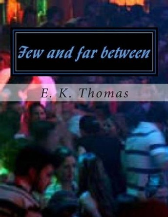 Few and far between by E K Thomas 9781495405600