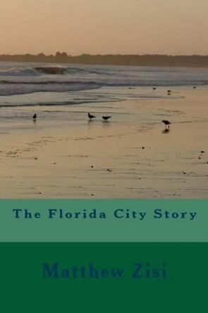 The Florida City Story by Matthew Zisi 9781495919657