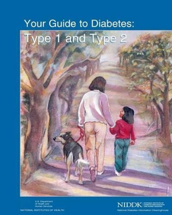 Your Guide to Diabetes: Type 1 and Type 2 by National Institutes of Health 9781478229353