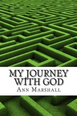 My Journey with God by Ann Marshall 9781495411595