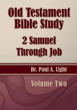 Old Testament Bible Study, 2 Samuel Through Job by Paul a Light 9781630730802