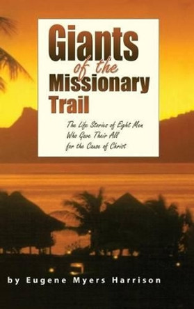 Giants of the Missionary Trail by Eugene Myers Harrison 9781630731427