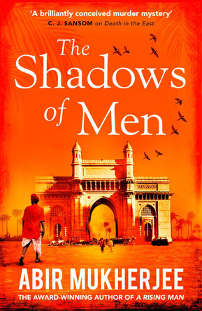 The Shadows of Men: 'An unmissable series'  The Times by Abir Mukherjee
