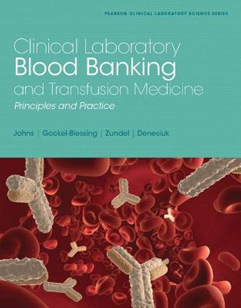 Clinical Laboratory Blood Banking and Transfusion Medicine Practices by Gretchen Johns