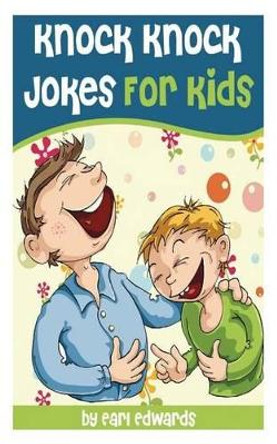 Knock Knock Jokes for Kids by MR Earl Edwards 9781492145523