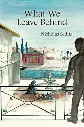 What We Leave Behind by Nicholas Sedita 9781494954932