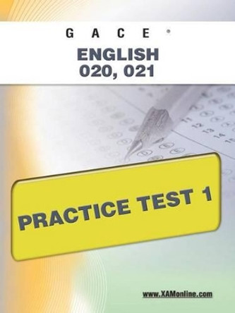 Gace English 020, 021 Practice Test 1 by Sharon A Wynne 9781607871873