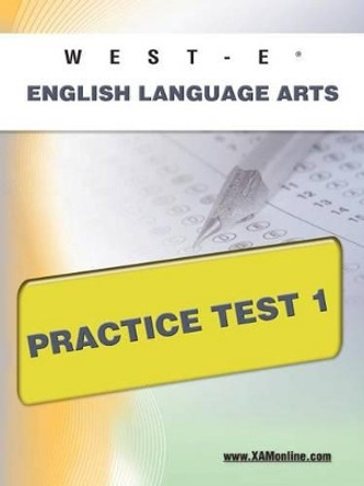 West-E English Language Arts Practice Test 1 by Sharon A Wynne 9781607872979