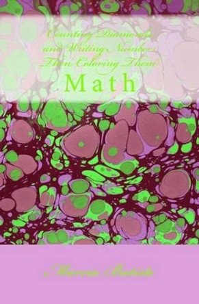 Counting Diamonds and Writing Numbers Then Coloring Them: Math by Marcia Batiste Smith Wilson 9781495269233