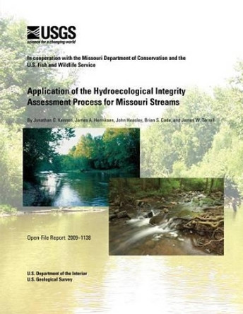 Application of the Hydroecological Integrity Assessment Process for Missouri Streams by U S Department of the Interior 9781495371226