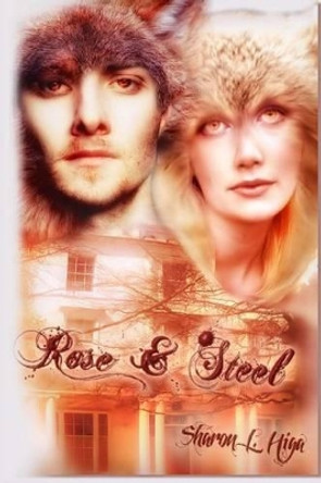 Rose And Steel by Sharon L Higa 9781495969218