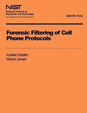 Forensic Filtering of Cell Phone Protocols by Wayne Jansen 9781495988042