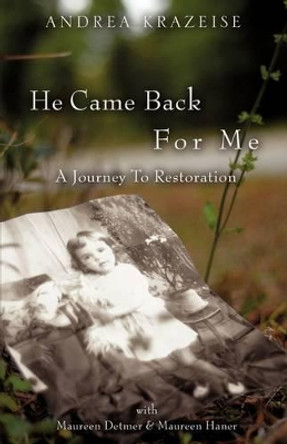 He Came Back for Me by Andrea Krazeise 9781607918356