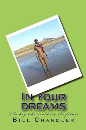 In your dreams by Bill Chandler 9781495267840