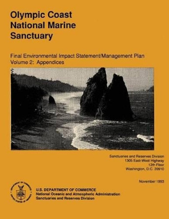 Olympic Coast National Marine Sanctuary: Final Environmental Impact/Management Plan Volume 2: Appendices by U S Department of Commerce 9781495362200