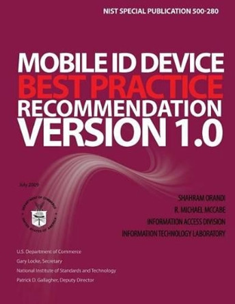 Mobile ID Device Best Practice Recommendation Version 1.0 by National Institute of Standards and Tech 9781495968686