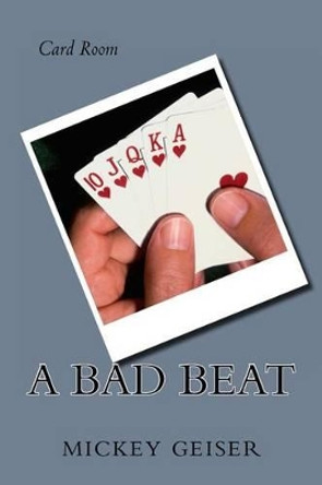 card room: A Bad Beat by Mickey Geiser 9781496043771