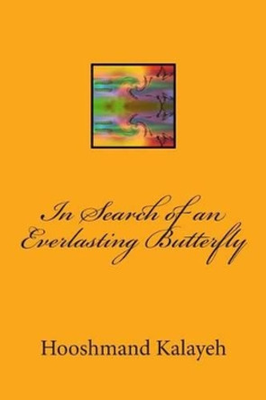 In Search of an Everlasting Butterfly by Hooshmand M Kalayeh 9781496009449