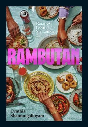 Rambutan: Fresh Sri Lankan Recipes from an Immigrant Family by Cynthia Shanmugalingam