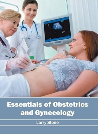Essentials of Obstetrics and Gynecology by Larry Stone 9781632424624