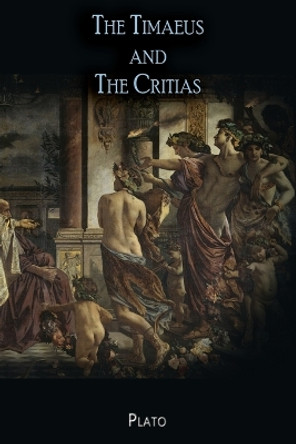 The Timaeus and The Critias by Plato 9781609425166