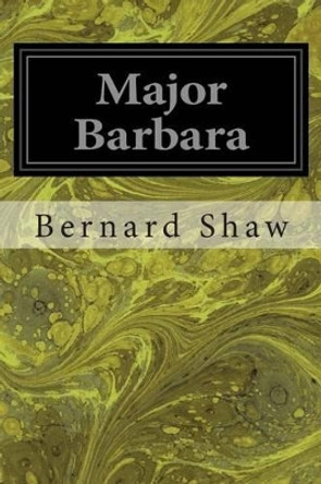 Major Barbara by Bernard Shaw 9781497387843