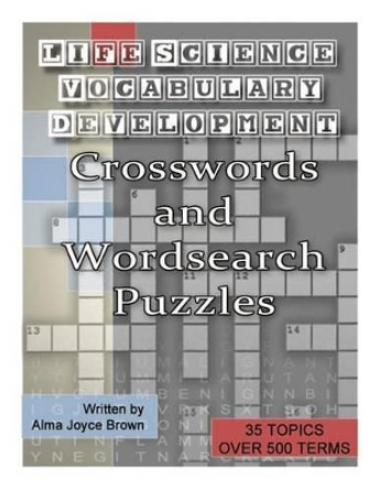 Life Science Vocabulary Development Crosswords and Wordsearch puzzles by Anthony Rolando Brown 9781497399570