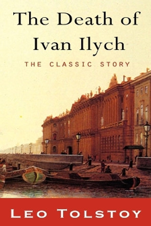 The Death of Ivan Ilyich by Leo Tolstoy 9781609421359