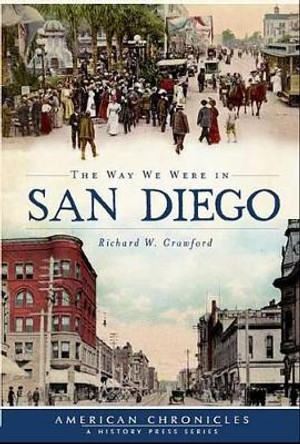 The Way We Were in San Diego by Richard W. Crawford 9781609494414