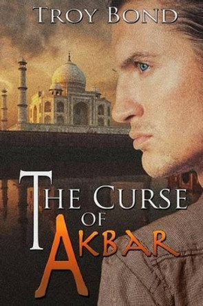 The Curse of Akbar by Troy Bond 9781496191144