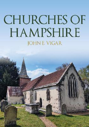 Churches of Hampshire by John E. Vigar