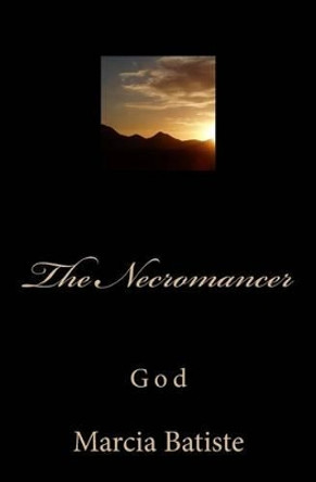 The Necromancer: God by Marcia Batiste 9781497490079