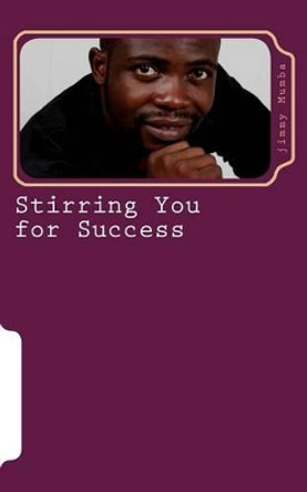 Stirring You for Success by Jimmy Mumba 9781497491908