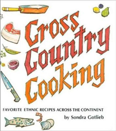 Cross Canada Cooking: Favorite Recipes of Canadians from Many Lands by Sondra Gotlieb