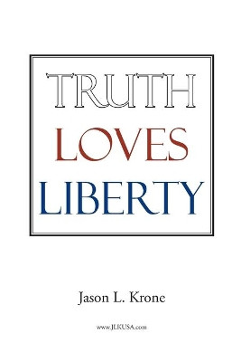 Truth Loves Liberty by Jason Krone 9781642143041