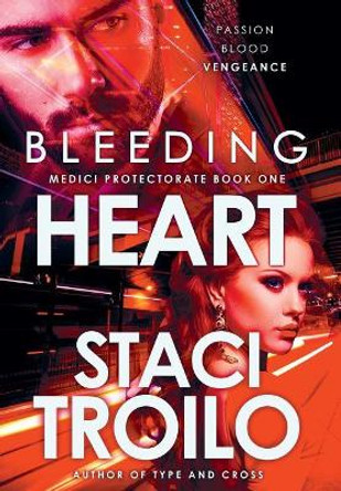 Bleeding Heart by Staci Troilo 9781633733329