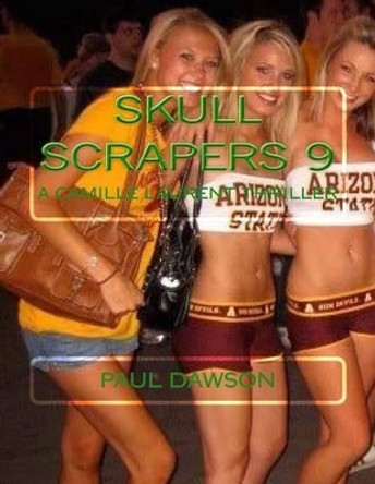 Skull Scrapers 9: A Camille Laurent Thriller by Paul Dawson 9781537191829