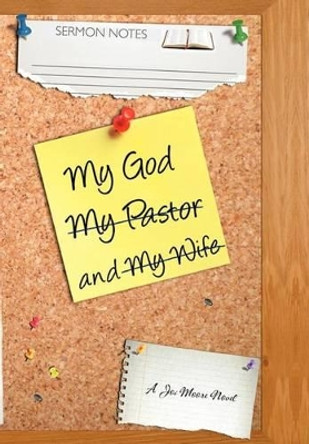 My God, My Wife, and My Pastor by Joi Moore 9781475925289