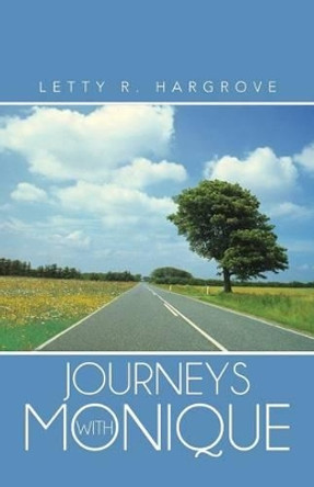 Journeys with Monique by Letty R Hargrove 9781475991390