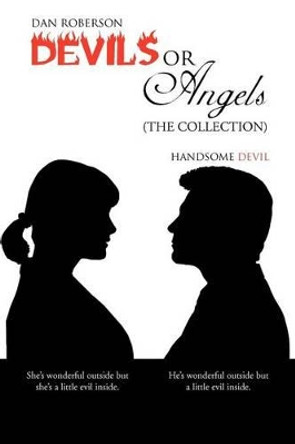 Devils or Angels (the Collection) by Dan Roberson 9781475955637