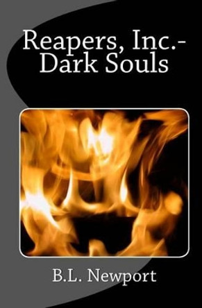 Reapers, Inc.- Dark Souls by B L Newport 9781461128847