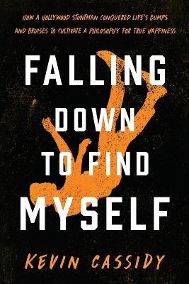 Falling Down To Find Myself by Kevin Cassidy 9781632995841