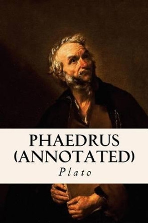 Phaedrus (annotated) by Prof Benjamin Jowett 9781518719066