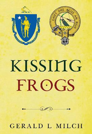 Kissing Frogs by Gerald L Milch