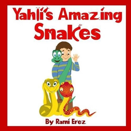 Yahli's Amazing Snakes by Anna I 9781499179835