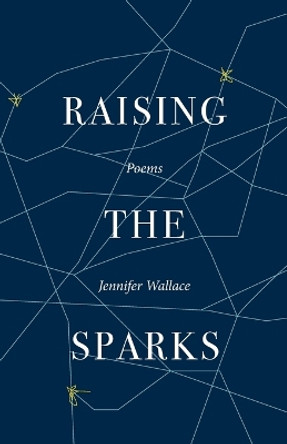 Raising the Sparks by Jennifer Wallace 9781640605114