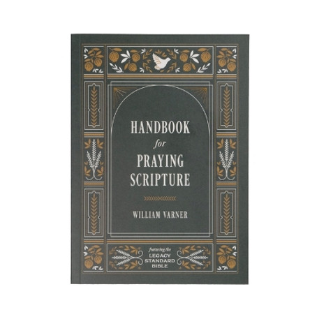 Handbook for Praying Scripture: Featuring the Legacy Standard Bible by William Varner 9781636642611