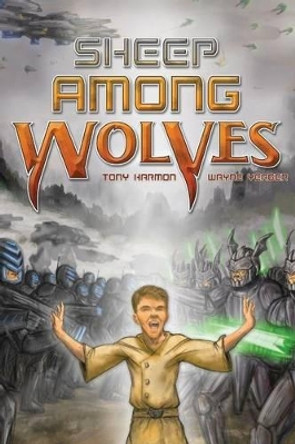 Sheep Among Wolves by Tony Harmon 9781499177688