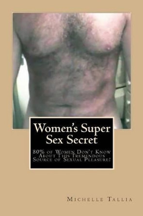 Women's Super Sex Secret by Michelle Tallia 9781499211153