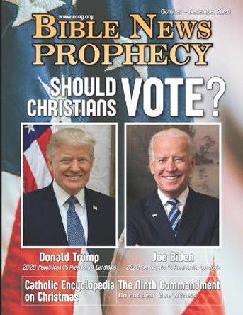 Bible News Prophecy October - December 2020: Should Christians Vote? by Continuing Church Of God 9781641060899